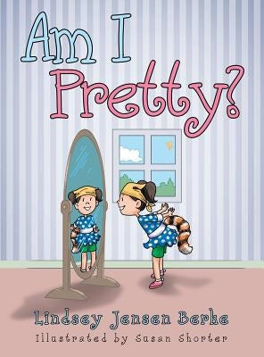 Am I Pretty? by Berke, Lindsey Jensen