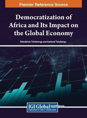 Democratization of Africa and Its Impact on the Global Economy by Tshishonga, Ndwakhulu