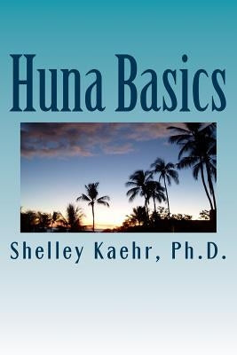 Huna Basics by Kaehr, Shelley