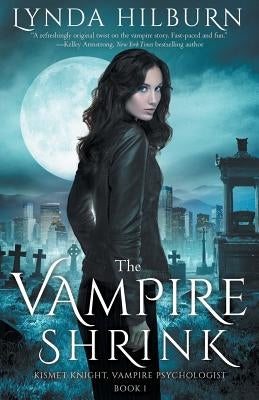 The Vampire Shrink: Kismet Knight, Vampire Psychologist Book #1 by Hilburn, Lynda