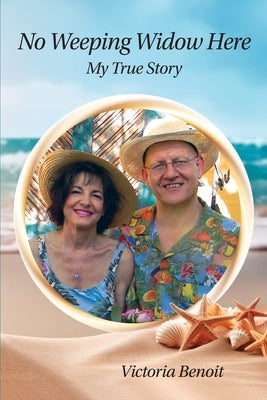 No Weeping Widow Here: My True Story by Benoit, Victoria