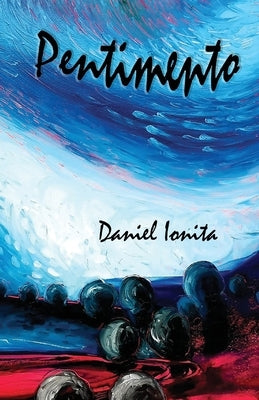 Pentimento by Ionita, Daniel