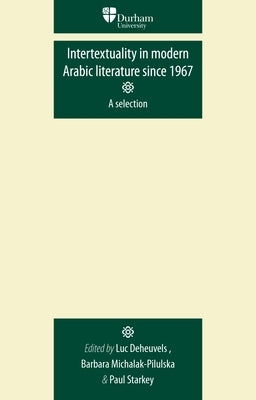 Intertextuality in Modern Arabic Literature Since 1967 by Deheuvels, Luc