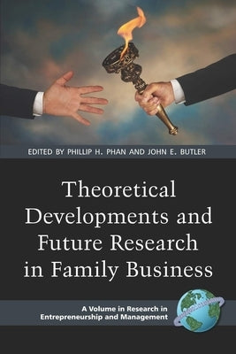Theoretical Developments and Future Research in Family Business (PB) by Phan, Phillip H.