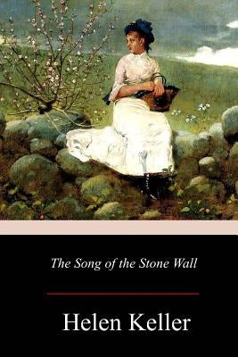 The Song of the Stone Wall by Keller, Helen