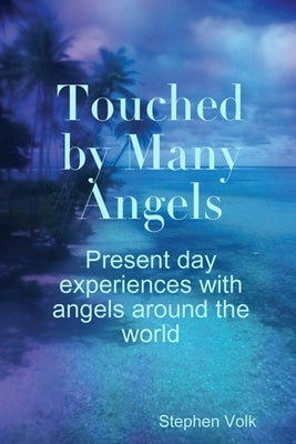 Touched by Many Angels by Volk, Stephen