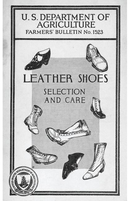Leather Shoes, Selection and Care: Farmer's Bulletin No. 1523 by Veitch, E. P.