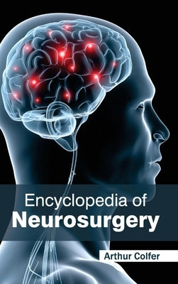 Encyclopedia of Neurosurgery by Colfer, Arthur