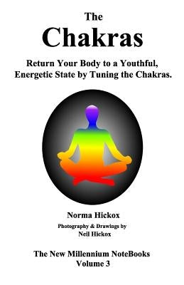 The Chakras - A Closer Look at Our Energy Centers: Twelve Levels of Tuning for Each Chakra by Hickox, Neil