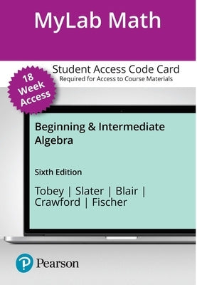 Mylab Math with Pearson Etext -- Access Card -- For Beginning & Intermediate Algebra (18-Weeks) by Tobey, John