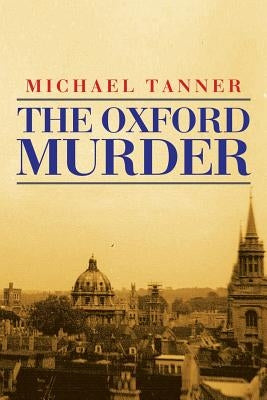 The Oxford Murder by Tanner, Michael