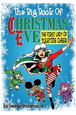 The Big Book Of Christmas Eve by Broderick, George, Jr.