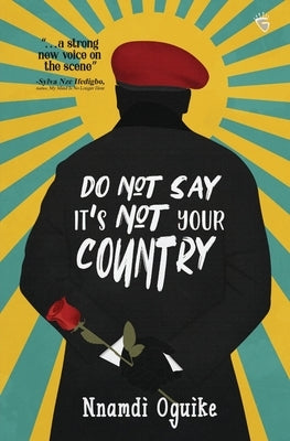 Do Not Say It's Not Your Country by Oguike, Nnamdi