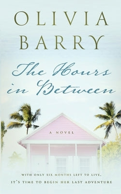The Hours In Between by Barry, Olivia