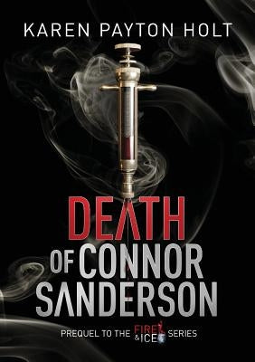 Death of Connor Sanderson: Prequel to the Fire & Ice Series by Payton Holt, Karen