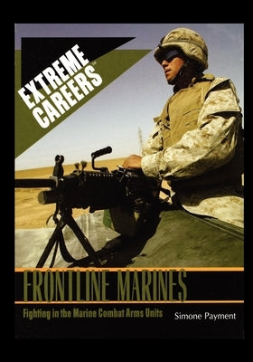 Frontline Marines: Fighting in the Marine Combat Arms Units by Payment, Simone