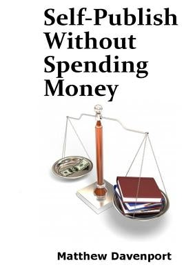 Self-Publish Without Spending Money by Davenport, Matthew