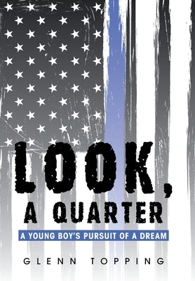 Look, a Quarter: A Young Boy's Pursuit of a Dream by Topping, Glenn