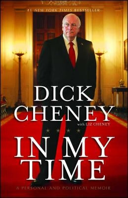 In My Time: A Personal and Political Memoir by Cheney, Dick