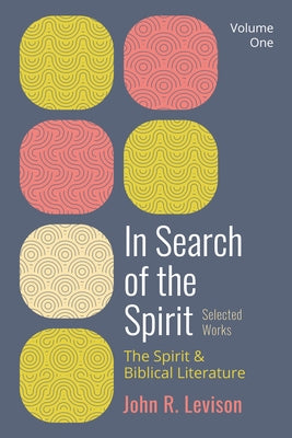 In Search of the Spirit: Selected Works, Volume One by Levison, John R.