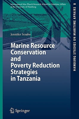 Marine Resource Conservation and Poverty Reduction Strategies in Tanzania by Sesabo, Jennifer K.