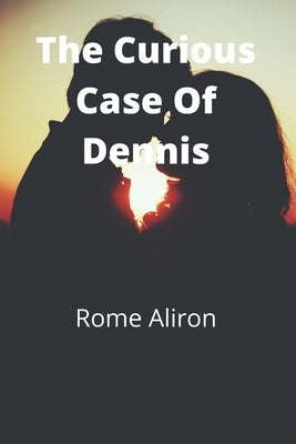 The Curious Case Of Dennis by Aliron, Rome