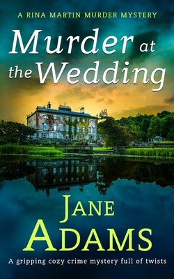 MURDER AT THE WEDDING a gripping cozy crime mystery full of twists by Adams, Jane