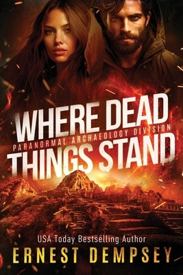 Where Dead Things Stand: A paranormal archaeology thriller by Whited, Jason