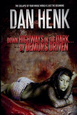 Down Highways in the Dark...by Demons Driven. by Henk, Dan