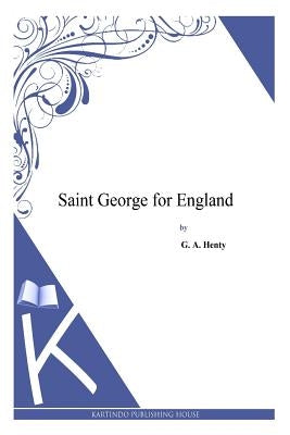 Saint George for England by Henty, G. a.