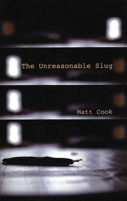 The Unreasonable Slug by Cook, Matt