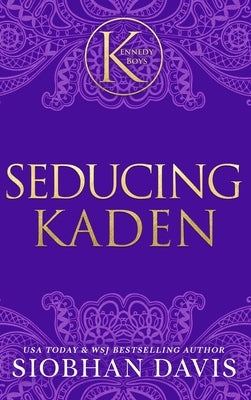 Seducing Kaden (The Kennedy Boys(R)) Hardcover by Davis, Siobhan