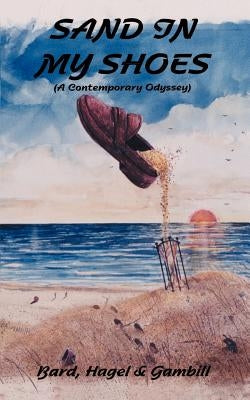 Sand in My Shoes: (A Contemporary Odyssey) by Bard, Gwyn