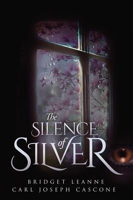The Silence of Silver by Leanne, Bridget