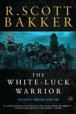 The White-Luck Warrior: Book Two by Bakker, R. Scott