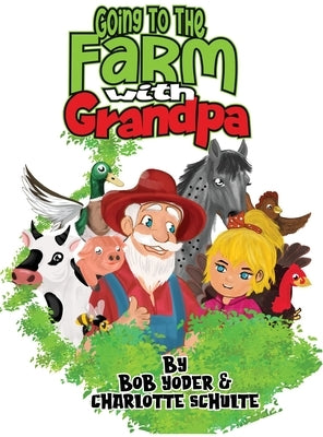 Going to the Farm with Grandpa by Yoder, Bob