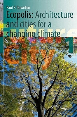 Ecopolis: Architecture and Cities for a Changing Climate by Downton, Paul F.