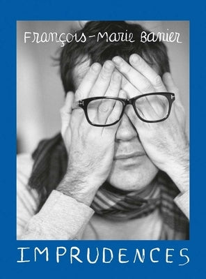François-Marie Banier: Imprudences by Banier, François Marie