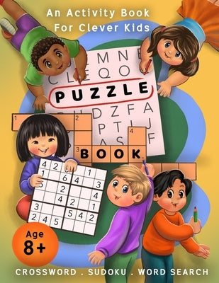 Crossword, Sudoku, & Word Search Puzzle Book: An Activity Book For Clever Kids Age 8+ by Hugabugz, Happy