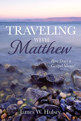 Traveling with Matthew by Hulsey, James W.