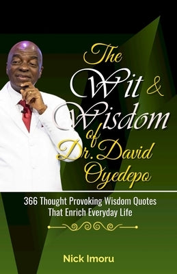 The Wit and Wisdom of Dr. David Oyedepo by Imoru, Nick