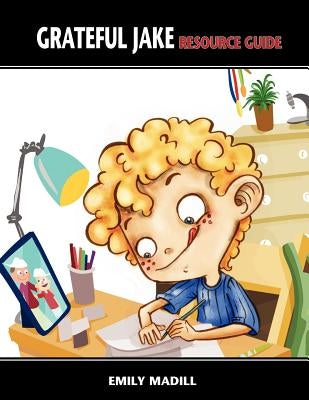 Grateful Jake Resource Guide by Madill, Emily