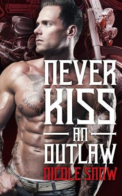 Never Kiss an Outlaw: Deadly Pistols MC Romance (Outlaw Love) by Snow, Nicole