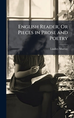 English Reader, Or Pieces in Prose and Poetry by Murray, Lindley