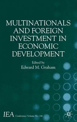 Multinationals and Foreign Investment in Economic Development by Graham, E.