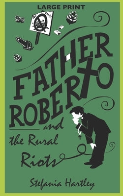 Father Roberto and the Rural Riots: two heartwarming cosy mysteries (in Very Large Print) by Hartley, Stefania