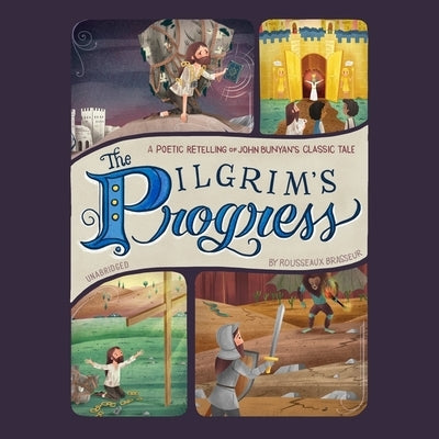 The Pilgrim's Progress Lib/E: A Poetic Retelling of John Bunyan's Classic Tale by Brasseur, Rousseaux