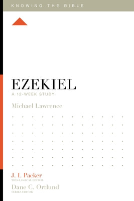 Ezekiel: A 12-Week Study by Lawrence, Michael