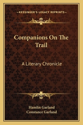 Companions On The Trail: A Literary Chronicle by Garland, Hamlin