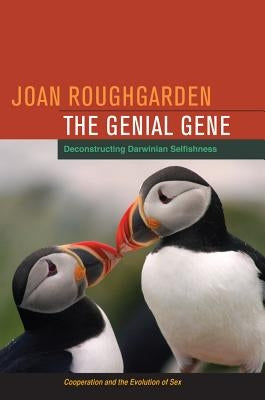 The Genial Gene: Deconstructing Darwinian Selfishness by Roughgarden, Joan